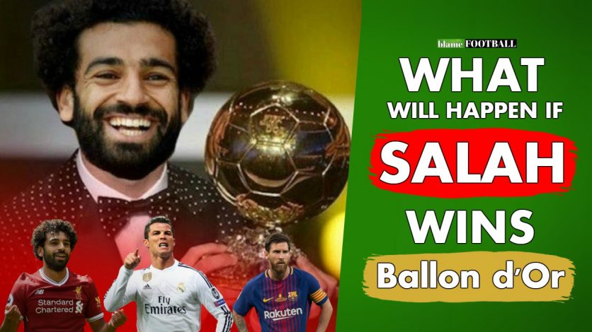 7 Things That Will Happen If Mohamed Salah Wins The Ballon d'Or