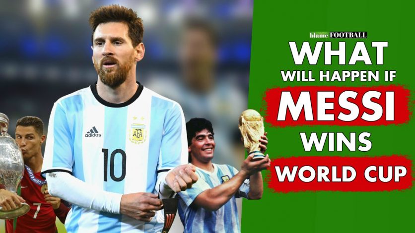 7 Things That Will Happen If Lionel Messi Wins The World Cup